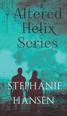 Altered Helix Omnibus: Series by Hansen, Stephanie