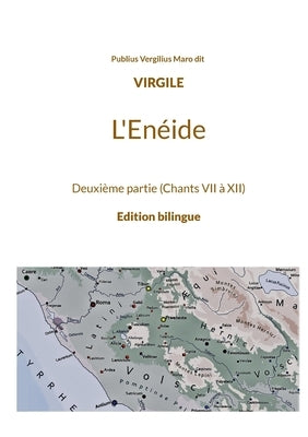 L'Enéide: Deuxième partie (Chants VII à XII) by Vergilius Maro Dit Virgile, Publius