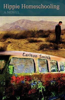 Hippie Homeschooling by Smith, Carlton