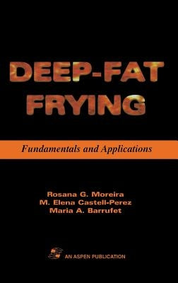 Deep Fat Frying: Fundamentals and Applications by Moreira, Rosana G.