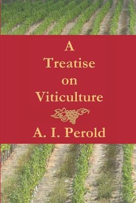 A Treatise on Viticulture by Perold, A. I.