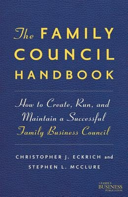 The Family Council Handbook: How to Create, Run, and Maintain a Successful Family Business Council by Na, Na