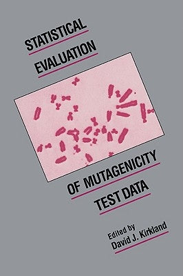 Statistical Evaluation of Mutagenicity Test Data by Kirkland, David J.