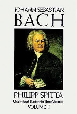 Johann Sebastian Bach, Volume II: Volume 2 by Spitta, Philipp