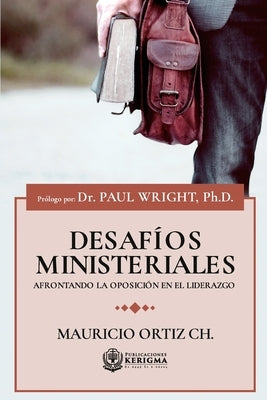 Desafios Ministeriales by Ortiz Ch, Mauricio