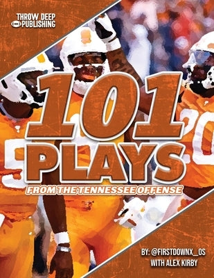 101 Plays from the Tennessee Offense by Kirby, Alex