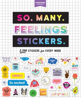 So. Many. Feelings Stickers.: 2,700 Stickers for Every Mood by Pipsticks(r)+workman(r)