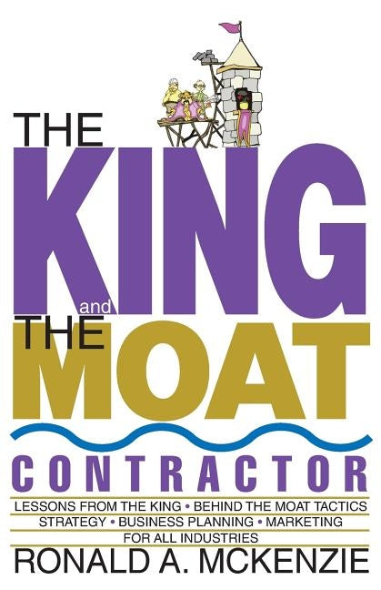 The King and the Moat Contractor by McKenzie, Ronald a.