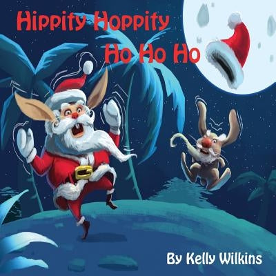 Hippity Hoppity Ho Ho Ho by Wilkins, Kelly