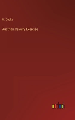 Austrian Cavalry Exercise by Cooke, W.