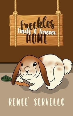 Freckles Finds A Forever Home by Servello, Renee'