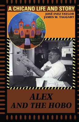 Alex and the Hobo: A Chicano Life and Story by Taylor, Jos&#233; Inez