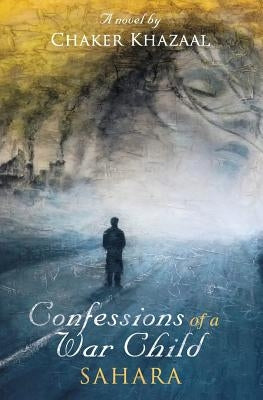 Confessions of a War Child (Sahara) by Khazaal, Chaker
