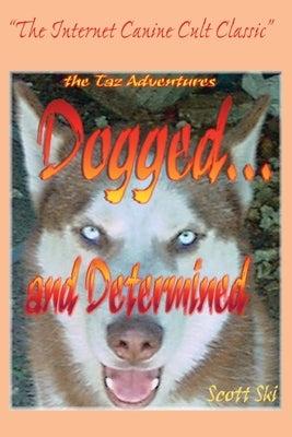 Dogged...and Determined: The TAZ Adventures by Ski, Scott