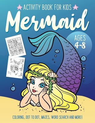Mermaid Activity Book for Kids Ages 4-8: Fun Art Workbook Games for Learning, Coloring, Dot to Dot, Mazes, Word Search, Spot the Difference, Puzzles a by Activity Rockstar