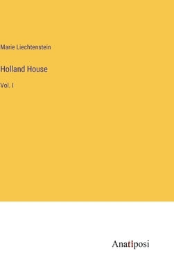 Holland House: Vol. I by Liechtenstein, Marie