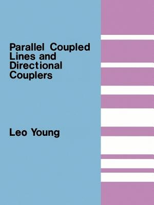 Parallel Coupled Lines and Directional Couplers by Young, Leo