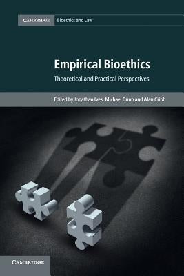 Empirical Bioethics: Theoretical and Practical Perspectives by Ives, Jonathan