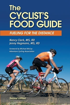 The Cyclist's Food Guide, 2nd Edition: Fueling for the Distance by Hegmann, Rd Jenny