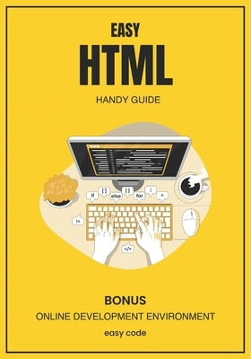 Easy HTML - Handy Guide (2023): Discover the World of Web Programming by Lupe, David