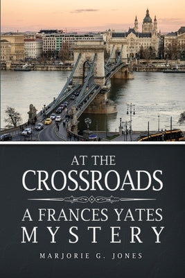 At the Crossroads: A Frances Yates Mystery by Jones, Marjorie G.