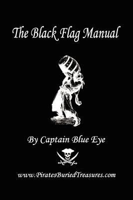 The Black Flag Manual (Adventure Edition) by Captain Blue Eye