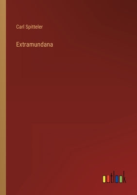 Extramundana by Spitteler, Carl