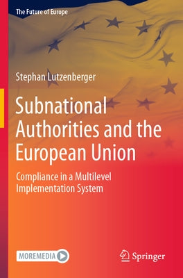 Subnational Authorities and the European Union: Compliance in a Multilevel Implementation System by Lutzenberger, Stephan