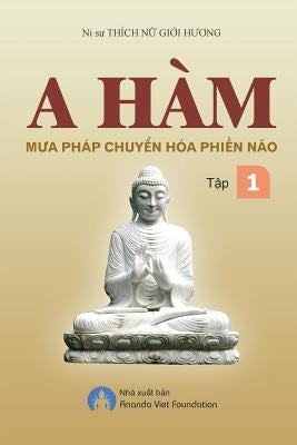 A Ham Mua Phap Chuyen Hoa Phien Nao Tap I by Thich Nu, Gioi Huong