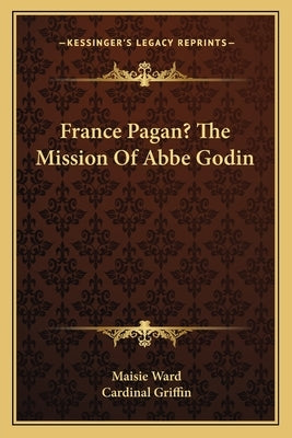 France Pagan? the Mission of ABBE Godin by Ward, Maisie