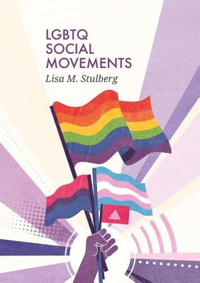 LGBTQ Social Movements by Stulberg, Lisa M.