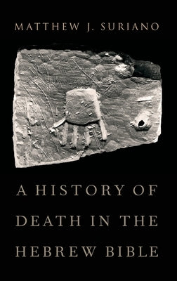 History of Death in the Hebrew Bible by Suriano, Matthew
