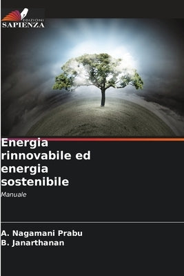 Energia rinnovabile ed energia sostenibile by Prabu, A. Nagamani