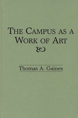 The Campus as a Work of Art by Gaines, Thomas