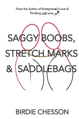 Saggy Boobs, Stretch Marks and Saddlebags by Chesson, Birdie