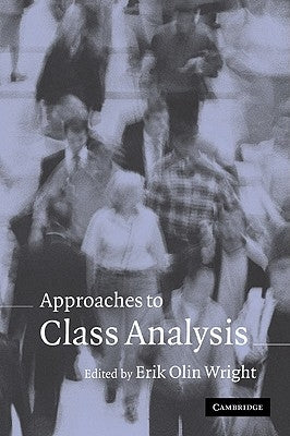 Approaches to Class Analysis by Wright, Erik Olin