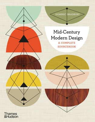 Mid-Century Modern Design: A Complete Sourcebook by Bradbury, Dominic