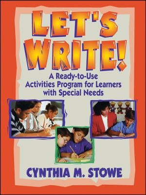 Let's Write!: A Ready-To-Use Activities Program for Learners with Special Needs by Stowe, Cynthia M.