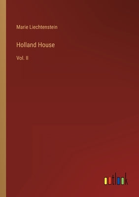 Holland House: Vol. II by Liechtenstein, Marie