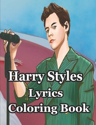 Harry Styles Lyrics Coloring Book: Awesome Illustrations Harry Styles Adult Coloring Books by Drawing, Pcs