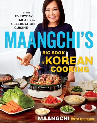 Maangchi's Big Book of Korean Cooking: From Everyday Meals to Celebration Cuisine by Maangchi