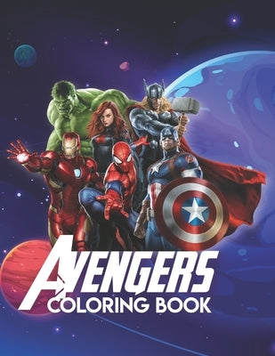 Avengers Coloring Book: Avengers Endgame Coloring Book For Kids, Avengers Age Of Ultron Coloring Book by Batt, Bernardo