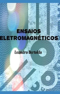 Ensaios Eletromagnéticos by Bertoldo, Leandro
