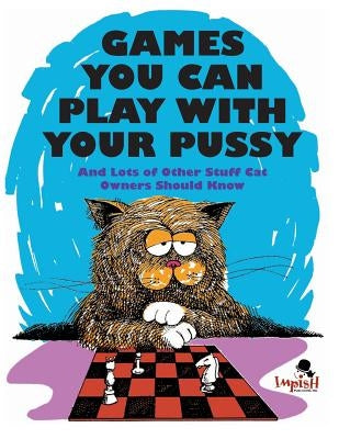 Games You Can Play with Your Pussy by Alterman, Ira