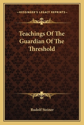 Teachings of the Guardian of the Threshold by Steiner, Rudolf