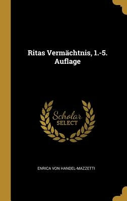 Ritas Vermächtnis, 1.-5. Auflage by Handel-Mazzetti, Enrica Von