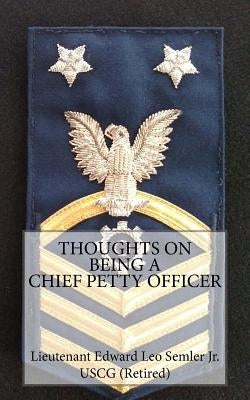 Thoughts on Being a Chief Petty Officer by Semler Jr, Edward Leo