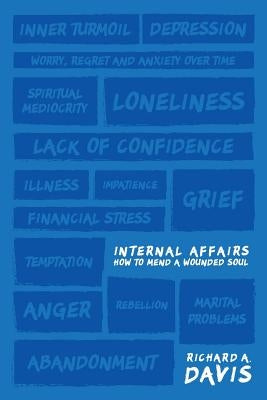 Internal Affairs: How to Mend a Wounded Soul by Davis, Richard A.