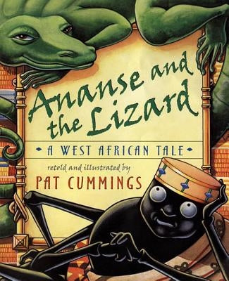 Ananse and the Lizard: A West African Tale by Cummings, Pat