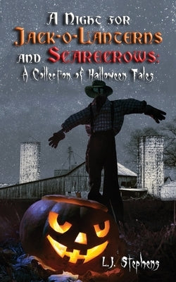 A Night for Jack-o-Lanterns and Scarecrows: A Collection of Halloween Tales by Stephens, L. J.